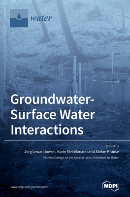 Groundwater-Surface Water Interactions - Lewandowski, Jrg (Guest editor), and Meinikmann, Karin (Guest editor), and Krause, Stefan (Guest editor)