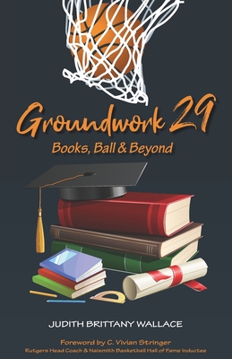 Groundwork 29: Books, Ball & Beyond - Stringer, C Vivian (Foreword by), and Wallace, Judith Brittany