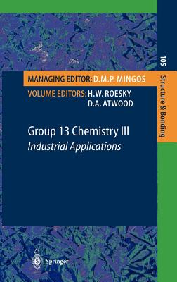 Group 13 Chemistry III: Industrial Applications - Roesky, H W (Editor), and Atwood, D a (Editor), and Budzelaar, P H M (Contributions by)