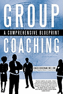 Group Coaching: A Comprehensive Blueprint
