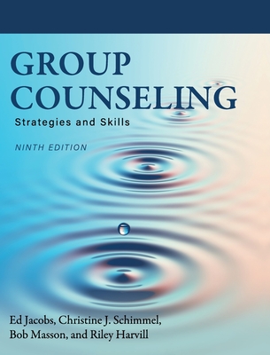 Group Counseling: Strategies and Skills - Jacobs, Ed, and Schimmel, Christine J, and Masson, Bob