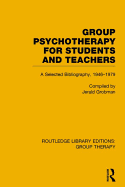 Group Psychotherapy for Students and Teachers (Rle: Group Therapy): Selected Bibliography, 1946-1979