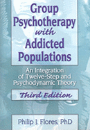 Group Psychotherapy with Addicted Populations: An Integration of Twelve-Step and Psychodynamic Theory, Third Edition