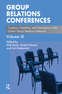 Group Relations Conferences: Tradition, Creativity, and Succession in the Global Group Relations Network