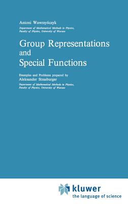 Group Representations and Special Functions: Examples and Problems Prepared by Aleksander Strasburger - Wawrzynczyk, A