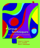 Group Techniques: How to Use Them More Purposefully - Conyne, Robert K, Dr., Ph.D., and Crowell, Jeri L, and Newmeyer, Mark D
