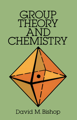Group Theory and Chemistry - Bishop, David M