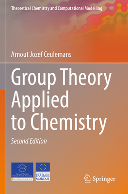 Group Theory Applied to Chemistry - Ceulemans, Arnout Jozef