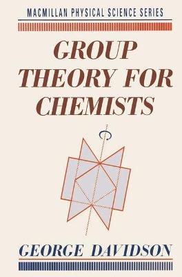 Group Theory for Chemists - Davidson, George