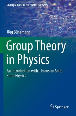 Group Theory in Physics: An Introduction with a Focus on Solid State Physics - Bnemann, Jrg