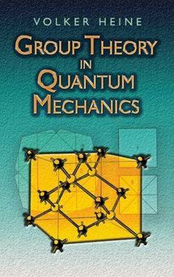 Group Theory in Quantum Mechanics: An Introduction to Its Present Usage - Heine, Volker