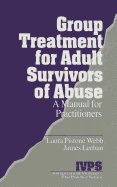 Group Treatment for Adult Survivors of Abuse: A Manual for Practitioners