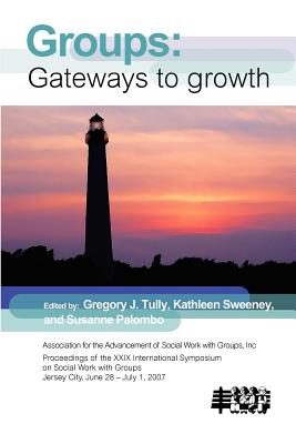 Group Work: Gateways to Growth - Tully, Gregory J (Editor), and Sweeney, Kathleen (Editor), and Palombo, Susanne (Editor)