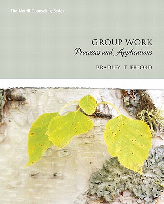 Group Work: Processes and Applications - Erford, Bradley T