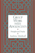 Group Work with Adolescents: Principles and Practice