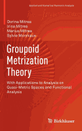 Groupoid Metrization Theory: with Applications to Analysis on Quasi-metric Spaces and Functional Analysis