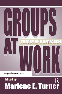 Groups at Work: Theory and Research - Turner, Marlene E (Editor)