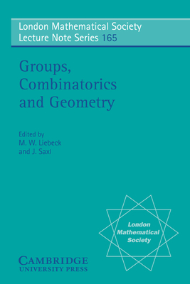 Groups, Combinatorics and Geometry - Liebeck, Martin W. (Editor), and Saxl, Jan (Editor)