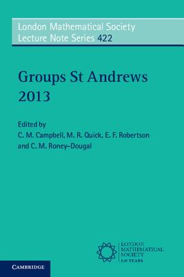 Groups St Andrews 2013 - Campbell, C. M. (Editor), and Quick, M. R. (Editor), and Robertson, E. F. (Editor)
