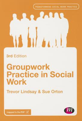 Groupwork Practice in Social Work - Lindsay, Trevor, and Orton, Sue