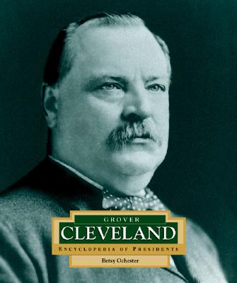 Grover Cleveland: America's 22nd and 24th President - Ochester, Betsy