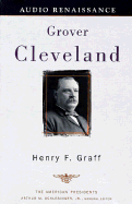 Grover Cleveland: The American Presidents Series: The 22nd and 24th President, 1885-1889 and 1893-1897