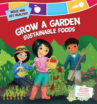 Grow a Garden: Sustainable Foods - Kesselring, Susan Temple