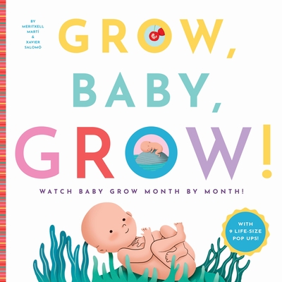 Grow, Baby, Grow!: Watch Baby Grow Month by Month! - Marti, Mertixell