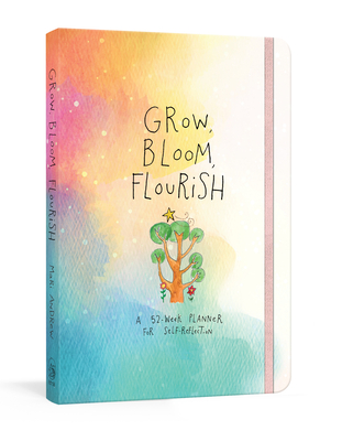 Grow, Bloom, Flourish: a 52-Week Planner for Self-Reflection - Andrew, Mari