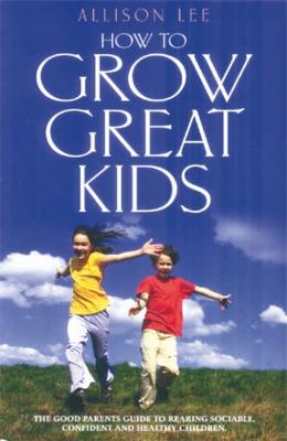 Grow Great Kids - Lee, Allison