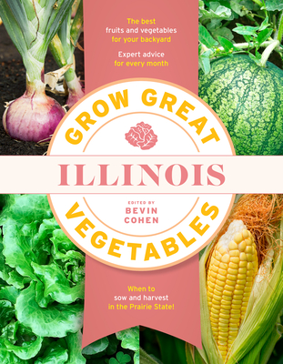 Grow Great Vegetables Illinois - Cohen, Bevin (Editor)
