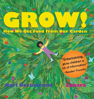 Grow: How We Get Food from Our Garden - Beckstrand, Karl, and Zanara (Illustrator)
