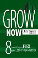 Grow Now: 8 Essential Steps to Flex Your Leadership Muscles