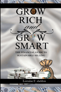 Grow Rich and Grow Smart: The Financial Guide to Sustainable Selling