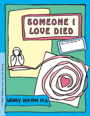 Grow: Someone I Loved Died: A Child's Workbook about Loss and Grieving - Deaton, Wendy