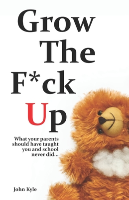 Grow The F*ck Up: White Elephant & Yankee Swap gift, gag gift for men, birthday gift for him, novelty book, Secret Santa exchange, teenage & young adult how-to, high school & college graduation gift - Kyle, John
