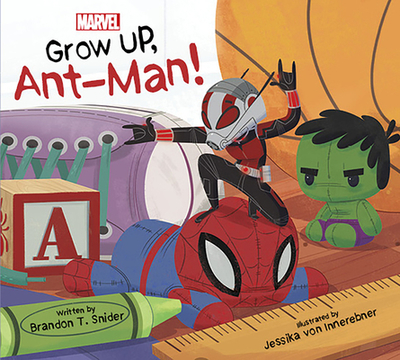 Grow Up, Antman! - Snider, Brandon T