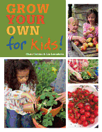 Grow Your Own for Kids: How to Be a Great Gardener