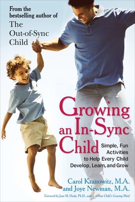 Growing an In-Sync Child: Simple, Fun Activities to Help Every Child Develop, Learn, and Grow - Stock Kranowitz, Carol, and Newman, Joye