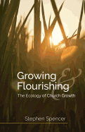Growing and Flourishing: The Ecology of Church Growth