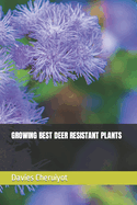 Growing Best Deer Resistant Plants