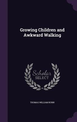 Growing Children and Awkward Walking - Nunn, Thomas William