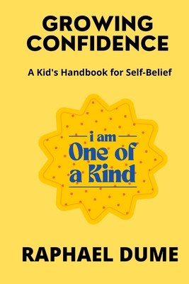 Growing Confidence: A Kid's Handbook for Self-Belief - Dume, Raphael