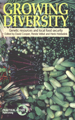 Growing Diversity: Genetic Resources and Local Food Security - Cooper, David (Editor), and Velve, Rene (Editor), and Hobbelink, Henk (Editor)