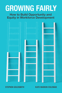Growing Fairly: How to Build Opportunity and Equity in Workforce Development