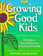 Growing Good Kids: 28 Original Activities to Enhance Self-Awareness, Compassion, and Leadership
