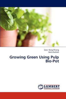 Growing Green Using Pulp Bio-Pot - Kang Chiang Liew, and Gulitah Verra