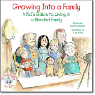 Growing Into a Family: A Kid's Guide to Living in a Blended Family