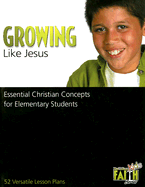 Growing Like Jesus: Essential Christian Concepts for Elementary Students - Roat-Abla, Julia, and Derr, Colleen