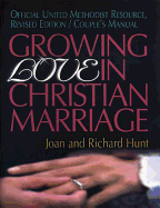 Growing Love in Christian Marriage: Official United Methodist Resource: Couple's Manual